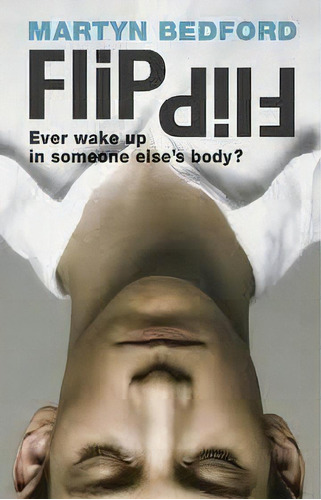 Flip: Ever Wake Up In Someone Else`s Body? - Walker, De Bedford,martin. Editorial Walker Books En Inglés