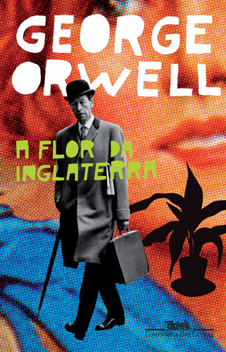 A flor da Inglaterra, de Orwell, George. Editora Schwarcz SA, capa mole em português, 2007