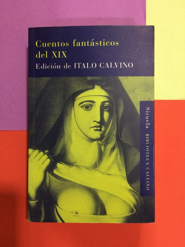 Cuentos Fantásticos Del Siglo X I X. Edición Italo Calvino