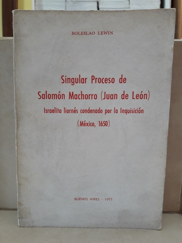 Singular Proceso De Salomón Machorro Juan De León. B. Lewin