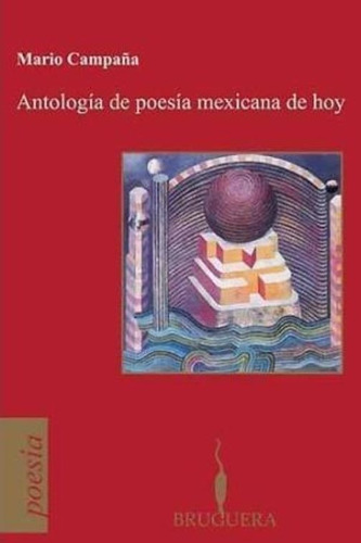 Antologia De Poesia Mexicana De Hoy: Mario Campaña, Bruguera