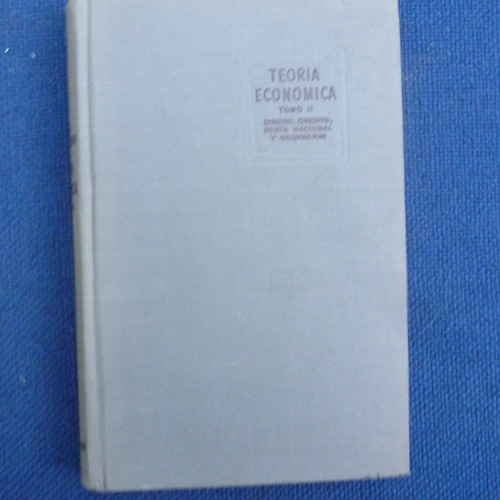 Teoria Economica Tomo 2, Dinero, Credito, Renta Nacional Y O