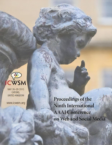 Proceedings Of The Ninth International Aaai Conference On Web And Social Media (icwsm 2015), De Daniele Quercia. Editorial Aaai, Tapa Blanda En Inglés