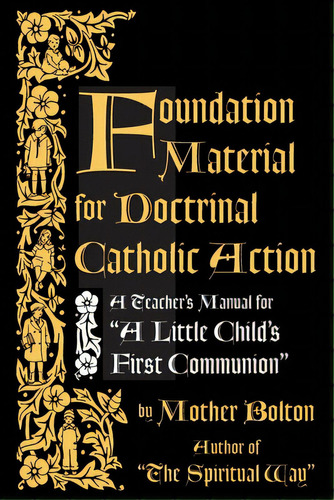 Foundation Material For Doctrinal Catholic Action, De Bolton, Mother Margaret. Editorial St Augustine Academy Pr, Tapa Blanda En Inglés