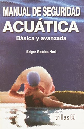 Libro Manual De Seguridad Acuatica De Edgar Robles Neri Ed: