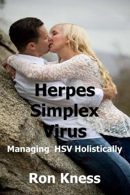 Herpes Simplex Virus : Managing Hsv Holistically - Ron Kn...