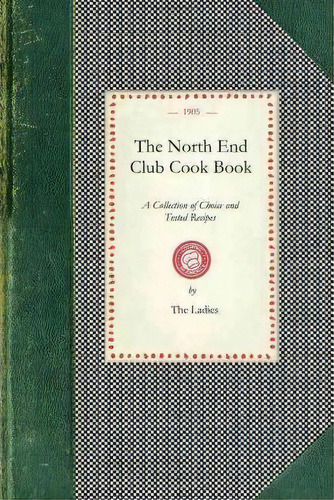 North End Club Cook Book, De Ladies North End Club. Editorial Applewood Books, Tapa Blanda En Inglés