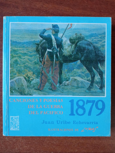 1879. Canciones Y Poesías De La Guerra Del Pacífico. Uribe