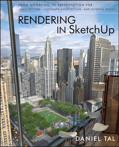 Rendering In Sketchup : From Modeling To Presentation For Architecture, Landscape Architecture, A..., De Daniel Tal. Editorial John Wiley & Sons Inc, Tapa Blanda En Inglés