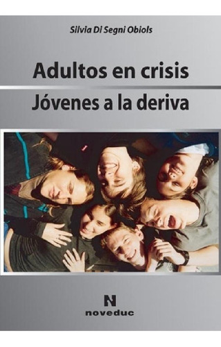 Libro - Adultos En Crisis Jovenes A La Deriva - Di Segni Ob