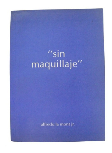 Sin Maquillaje  - Alfredo La Mont Jr. Libro