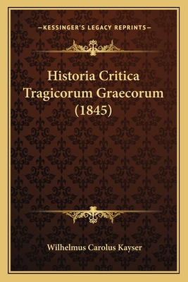 Libro Historia Critica Tragicorum Graecorum (1845) - Kays...