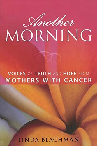 Another Morning: Voices Of Truth And Hope From Mothers With Cancer, De Blachman, Linda. Editorial Seal Press, Tapa Blanda En Inglés