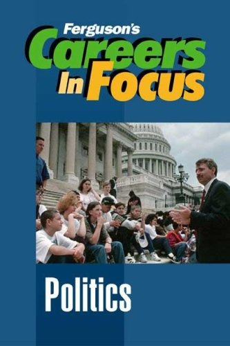 Politics (careers In Focus)