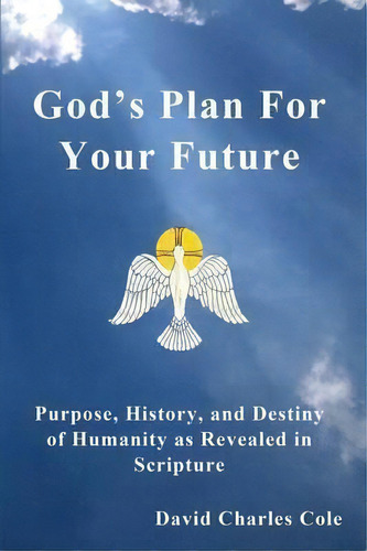 God's Plan For Your Future, De David Charles Cole. Editorial Danco, Tapa Blanda En Inglés