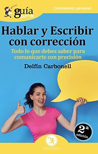 Guíaburros Hablar Y Escribir Con Corrección. Todo Lo Que Deb