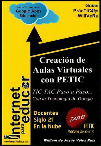 Creacion De Aulas Virtuales Con Petic, De William De Jesus Velez Ruiz. Editorial Camara Colombiana Del Libro, Tapa Blanda En Español