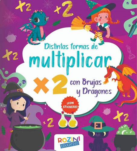 Distintas Formas De Multiplicar X 2 Con Brujas Y Dragones + Stickers, De No Aplica. Editorial Rozini, Tapa Tapa Blanda En Español, 2022