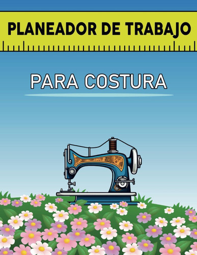 Libro:  Planeador De Trabajo: Para Costura (spanish Edition)