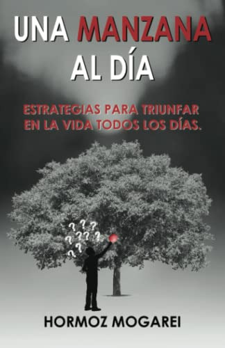 Una Manzana Al Dia: Estrategias Para Triunfar En La Vida Tod