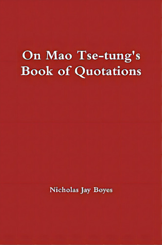 On Mao Tse-tung's Book Of Quotations, De Boyes, Nicholas. Editorial Al Lavallis Enterprises Llc, Tapa Blanda En Inglés