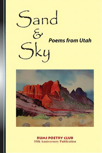 Sand And Sky: Poems From Utah, De Rumi Poetry Club, Rumi Poetry Club. Editorial Lightning Source Inc, Tapa Blanda En Inglés