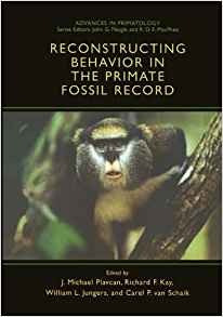 Reconstructing Behavior In The Primate Fossil Record (advanc