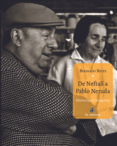 Libro De Neftali A Pablo Neruda. Memoria En Imagenes