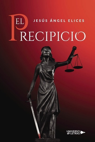 El Precipicio, De Jesús Ángel Elices. Editorial Universo De Letras, Tapa Blanda, Edición 1era Edición En Español