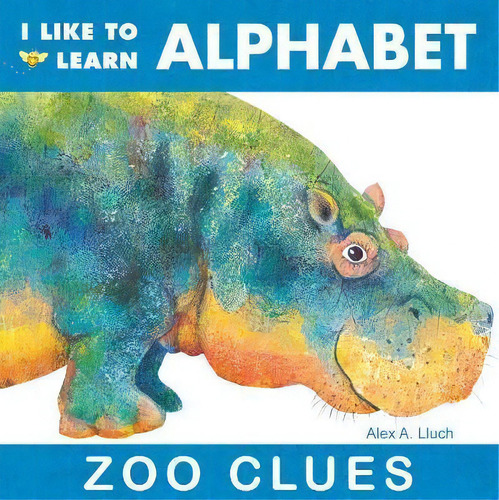I Like To Learn Alphabet: Zoo Clues, De Alex A. Lluch. I Like To Learn, Vol. 1. Editorial Ws Publishing, Tapa Dura En Inglés