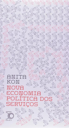 Nova economia politica dos serviços, de Kon, Anita. Estudos Editorial Editora Perspectiva Ltda., capa mole em português, 2016