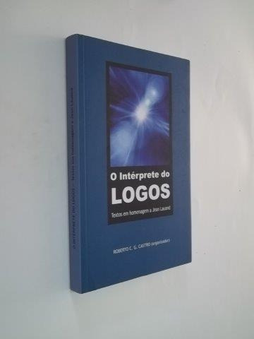 Livro O Intérprete Do Logos - Roberto C. G. Castro