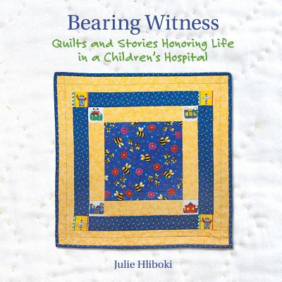 Libro Bearing Witness: Quilts And Stories Honoring Life I...