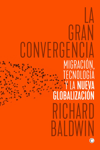 Gran Convergencia, La - Richard Baldwin