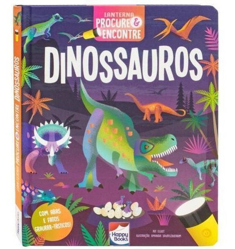 Lanterna - Procure E Encontre! Dinossauros, De Elliot, Kit. Editora Happy Books, Capa Mole Em Português
