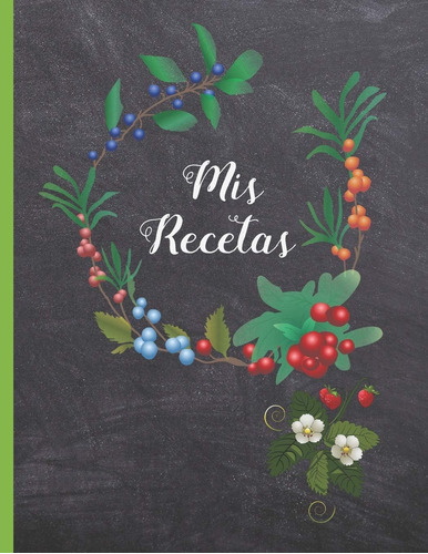 Mis Recetas: Cuaderno De Recetas, Libro De Recetas En 100 De