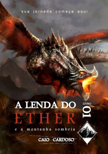 A Lenda Do Éther E A Montanha Sombria: Livro 1 ( 2 Ed.), De Caio Cardoso. Série Não Aplicável, Vol. 1. Editora Clube De Autores, Capa Mole, Edição 2 Em Português, 2019