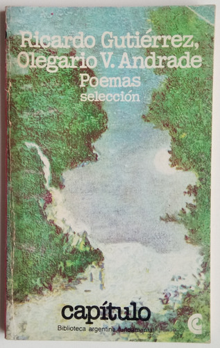 Poemas Selección Ricardo Gutiérrez Olegario V. Andrade Libro