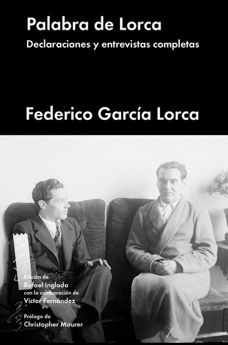 Palabra De Lorca: Declaraciones Y Entrevistas Completas