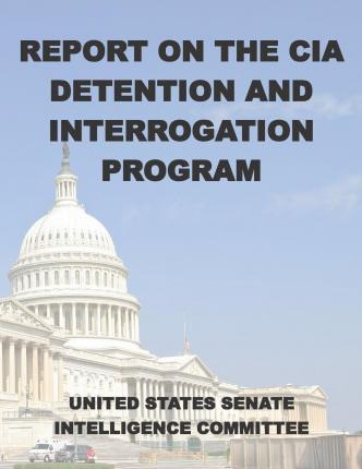 Libro Report On The Cia Detention And Interrogation Progr...