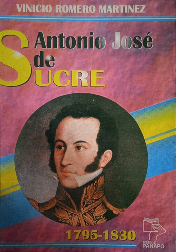 Antonio José De Sucre (biografía) / Vinicio Romero Martínez 