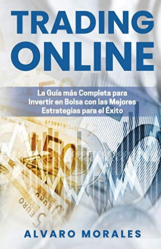 Trading Online: La Guia Mas Completa Para Invertir En Bolsa