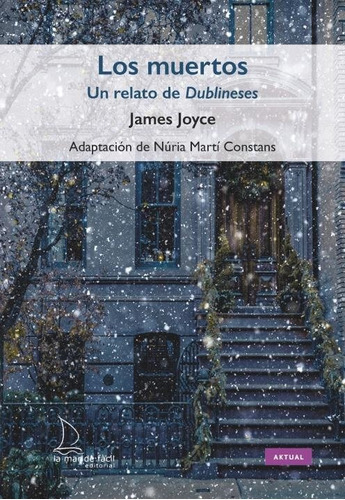 Los Muertos. Un Relato De 'dublineses', De Joyce, James. Editorial La Mar De Facil, Tapa Blanda En Español