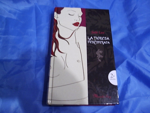 La Tigresa Desesperada - Jade Lee - Antigua China Romantica