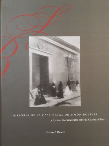 Historia De La Casa Natal De Simón Bolívar, Carlos Duarte