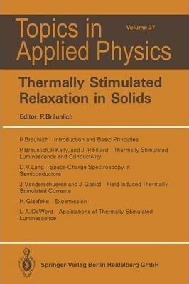 Thermally Stimulated Relaxation In Solids - P. C. Braunli...