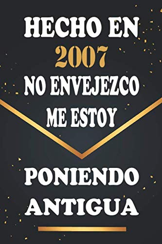 Hecho En 2007 No Envejezco Me Estoy Poniendo Antigua: Libro