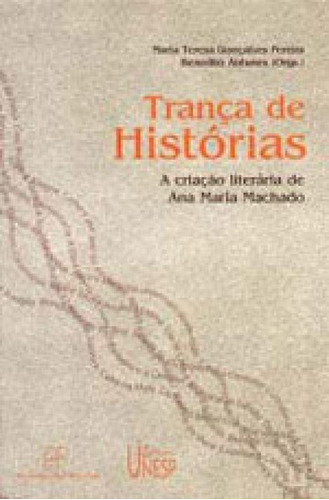 Trança de histórias: A criação literária de Ana Maria Machado, de Antunes, Benedito. Editora UNESP, capa mole, edição 1ª edição - 2004 em português