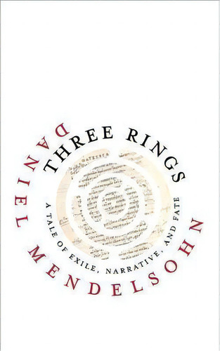 Three Rings : A Tale Of Exile, Narrative, And Fate, De Daniel Mendelsohn. Editorial University Of Virginia Press, Tapa Dura En Inglés