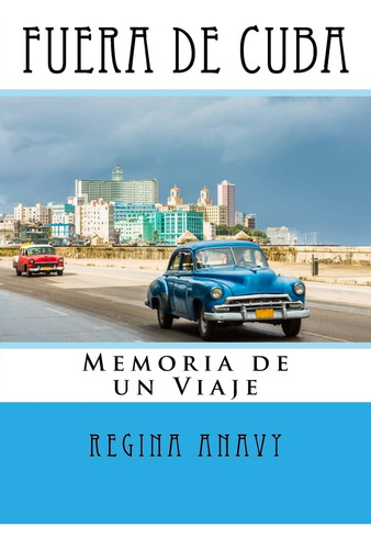 Libro: Fuera De Cuba: Memoria De Un Viaje (spanish Edition)
